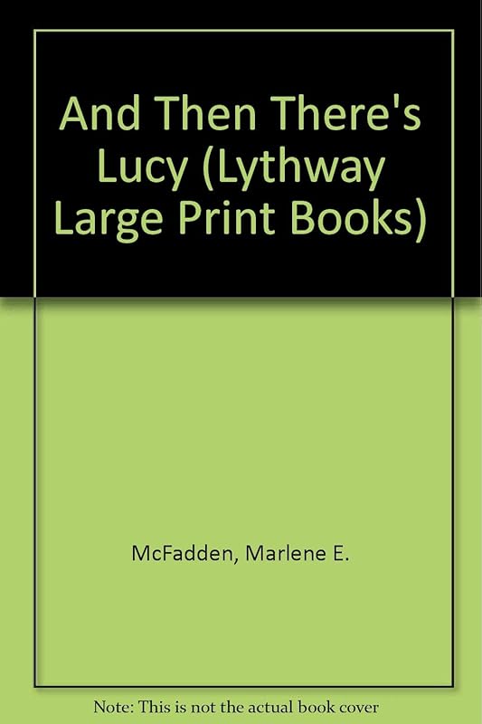And Then There's Lucy (Lythway Large Print Series) by Marlene E. McFadden