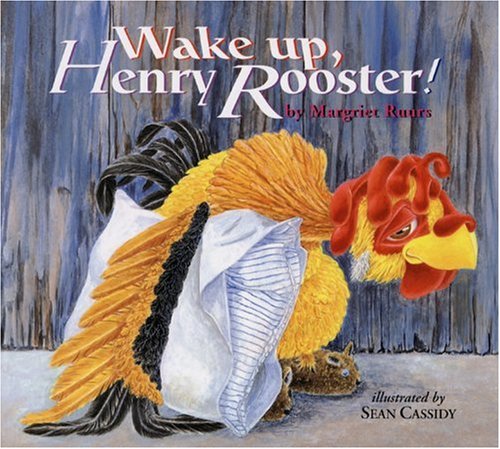 Wake Up, Henry Rooster! by Margriet Ruurs