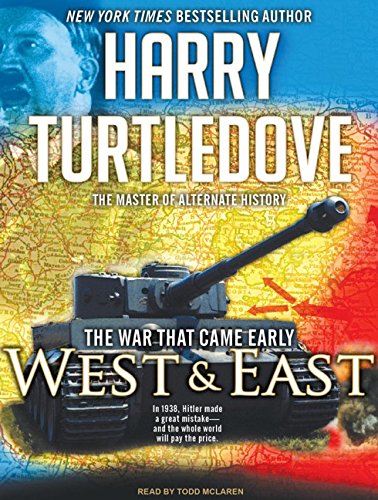 The War That Came Early: West and East by Harry Turtledove