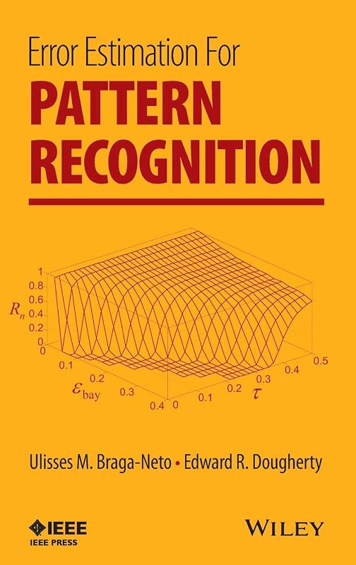 Error Estimation for Pattern Recognition by Ulisses M. Braga Neto