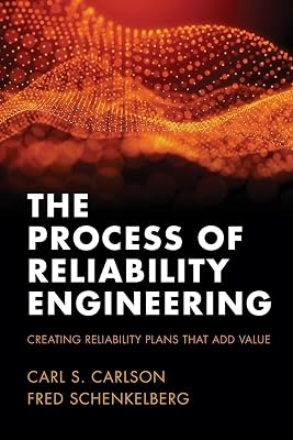 The Process of Reliability Engineering: Creating Reliability Plans That Add Value