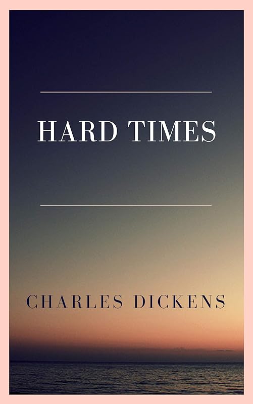 Hard Times by Charles Dickens