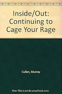 Inside Out: Continuing to Cage Your Rage by Murray Cullen