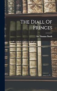 The Diall Of Princes by Thomas North