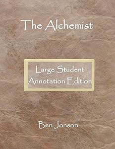 The Alchemist: Large Student Annotation Edition: Formatted with wide spacing, wide margins and extra pages between scenes for your own notes and responses (Write on Literature)