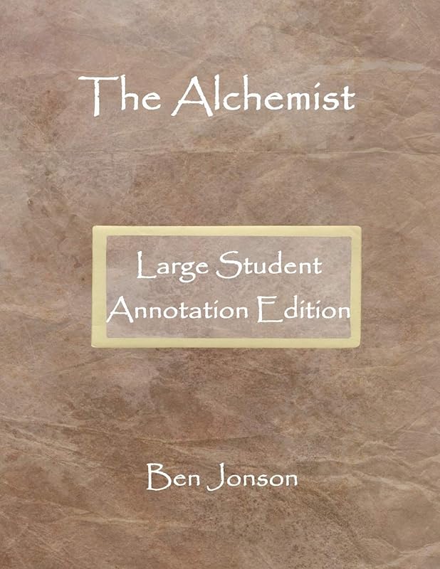 The Alchemist: Large Student Annotation Edition: Formatted with wide spacing, wide margins and extra pages between scenes for your own notes and responses (Write on Literature) by Ben Jonson