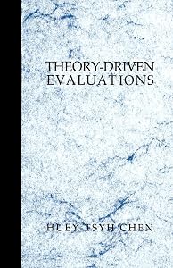 Theory-Driven Evaluations by Huey T. (Tsyh) Chen