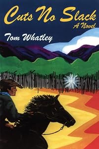 Cuts No Slack, A Western Novel by Tom Whatley