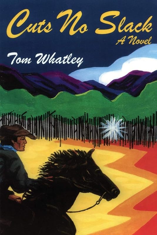 Cuts No Slack, A Western Novel by Tom Whatley