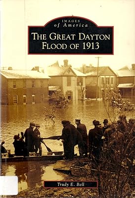 The Great Dayton Flood of 1913 (Images of America: Ohio)
