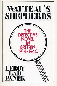 Watteau's Shepherds: The Detective Novel in Britain, 1914–1940 by LeRoy Lad Panek