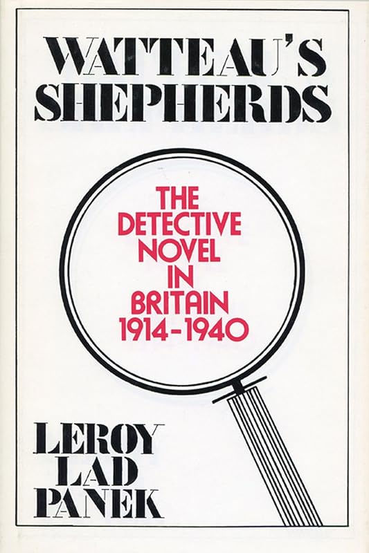 Watteau's Shepherds: The Detective Novel in Britain, 1914–1940 by LeRoy Lad Panek