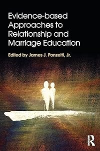 Evidence-based Approaches to Relationship and Marriage Education (Textbooks in Family Studies) by James J. Ponzetti Jr.