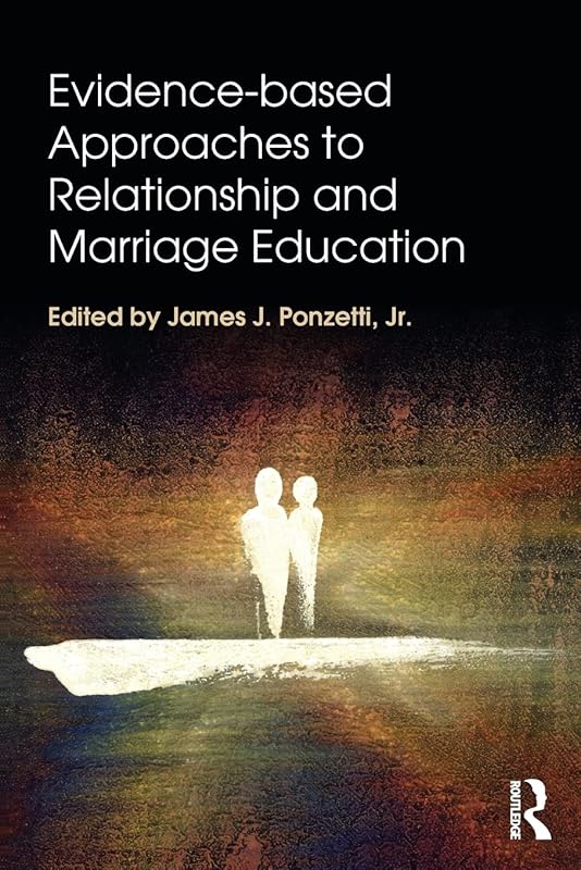 Evidence-based Approaches to Relationship and Marriage Education (Textbooks in Family Studies) by James J. Ponzetti Jr.