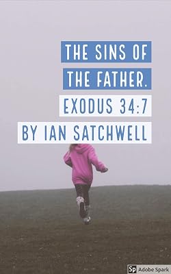 The Sins of the father a rework of exodus 34.7
