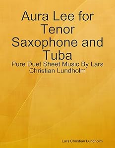 Aura Lee for Tenor Saxophone and Tuba - Pure Duet Sheet Music By Lars Christian Lundholm by Lars Christian Lundholm