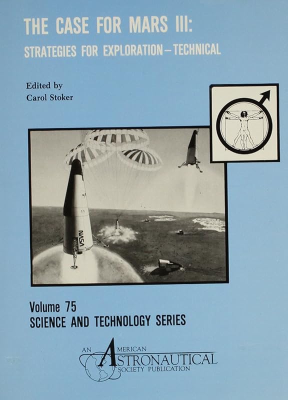 Case for Mars III: Strategies for Exploration--Technology (Science & Technology Series) by Case for Mars Conference 1987 (University of Colorado)