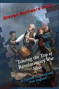 Touring the Top 25 Revolutionary War Sites: in Upstate New York and New England