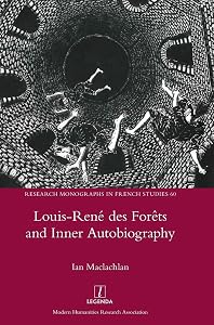 Louis-René des Forêts and Inner Autobiography (Research Monographs in French Studies) by Ian MacLachlan