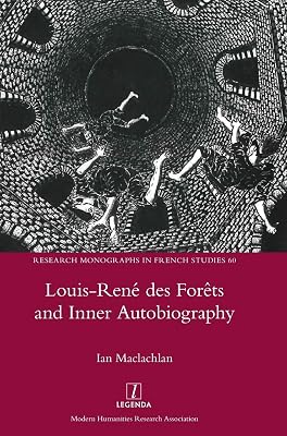 Louis-René des Forêts and Inner Autobiography (Research Monographs in French Studies)