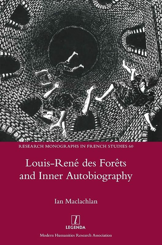 Louis-René des Forêts and Inner Autobiography (Research Monographs in French Studies) by Ian MacLachlan