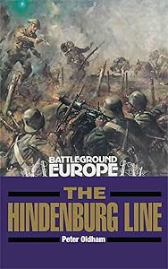 The Hindenburg Line (Battleground Europe) by Peter Oldham