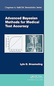 Advanced Bayesian Methods for Medical Test Accuracy (Chapman & Hall/CRC Biostatistics Series) by Lyle D. Broemeling