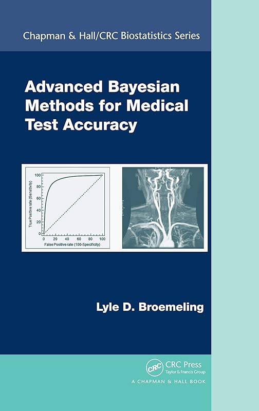 Advanced Bayesian Methods for Medical Test Accuracy (Chapman & Hall/CRC Biostatistics Series) by Lyle D. Broemeling