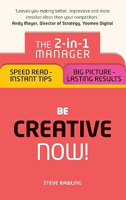 Creative Thinking: Be Creative – Now!