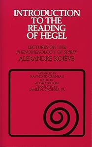 Introduction to the Reading of Hegel: Lectures on the "Phenomenology of Spirit" by Alexandre Kojève