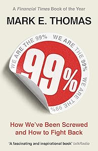 99%: How We've Been Screwed and How to Fight Back