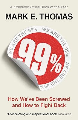 99%: How We've Been Screwed and How to Fight Back