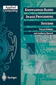 Knowledge-Based Image Processing Systems (Applied Computing) by Deryn Graham