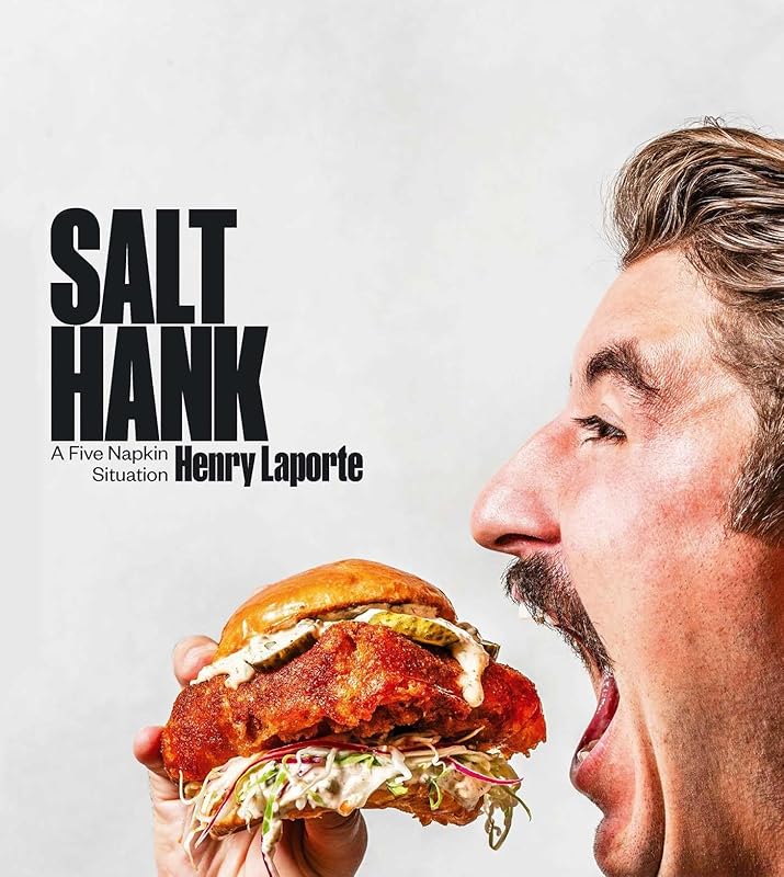 Salt Hank: A Five Napkin Situation (A Cookbook) by Henry Laporte