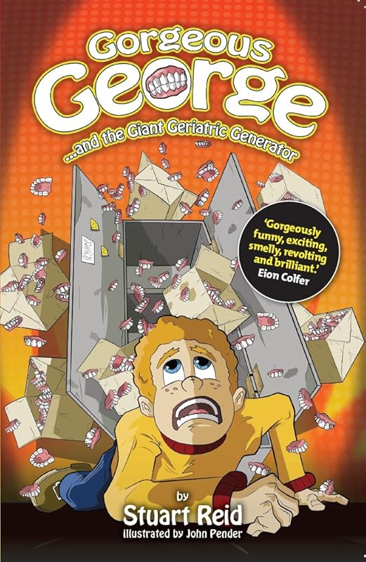 Gorgeous George and the Giant Geriatric Generator: With tribute from Eoin Colfer by Stuart Reid