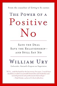 The Power of a Positive No: Save The Deal Save The Relationship and Still Say No