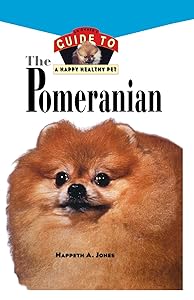Pomeranian: An Owner's Guide to a Happy Healthy Pet (Your Happy Healthy Pet Book 120) by Happeth A. Jones
