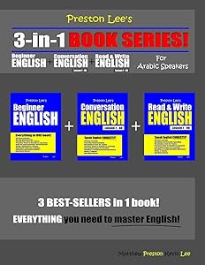 Preston Lee’s 3-in-1 Book Series! Beginner English, Conversation English & Read & Write English Lesson 1 – 40 For Arabic Speakers (Preston Lee's English For Arabic Speakers)
