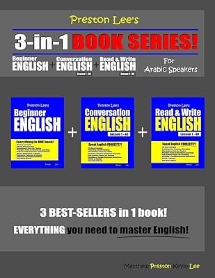 Preston Lee’s 3-in-1 Book Series! Beginner English, Conversation English & Read & Write English Lesson 1 – 40 For Arabic Speakers (Preston Lee's English For Arabic Speakers)