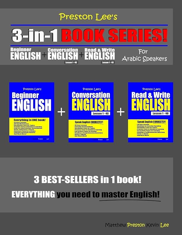 Preston Lee’s 3-in-1 Book Series! Beginner English, Conversation English & Read & Write English Lesson 1 – 40 For Arabic Speakers (Preston Lee's English For Arabic Speakers) by Kevin Lee