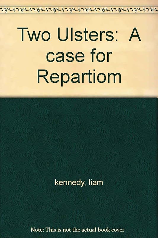 Two Ulsters; a case for repartition by Liam Kennedy