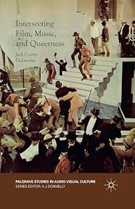 Intersecting Film, Music, and Queerness (Palgrave Studies in Audio-Visual Culture)
