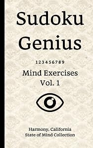 Sudoku Genius Mind Exercises Volume 1: Harmony, California State of Mind Collection by California state of mind collection, Harmony
