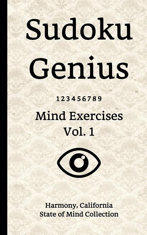 Sudoku Genius Mind Exercises Volume 1: Harmony, California State of Mind Collection by California state of mind collection, Harmony