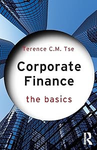 Corporate Finance: The Basics by Terence C.M. Tse