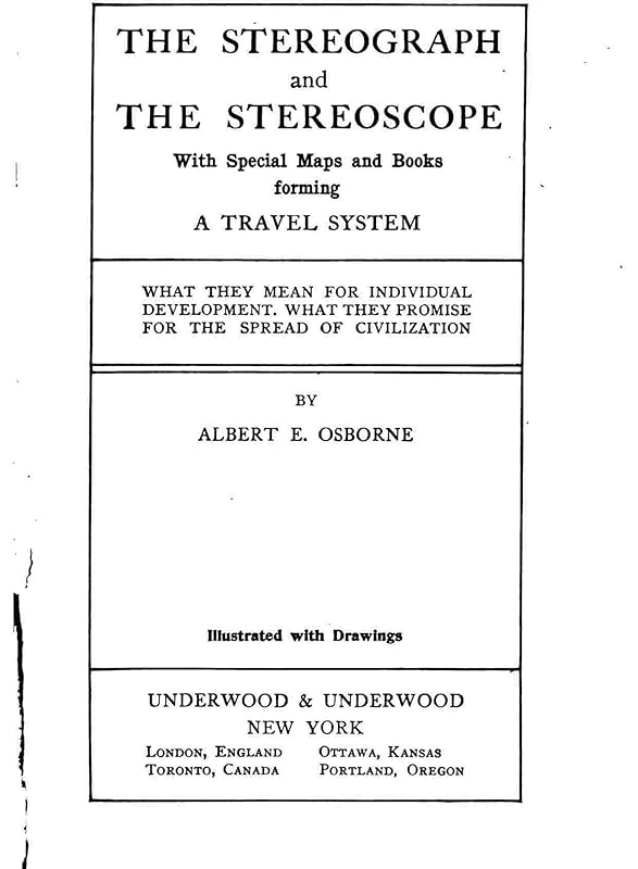 The stereograph and the stereoscope, with special maps and books forming a travel system by Albert E. Osborne