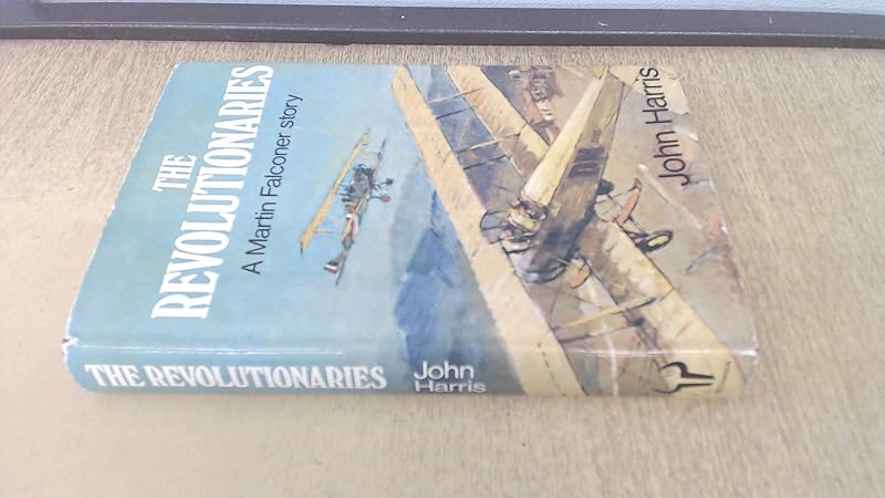 The revolutionaries: A Martin Falconer story (The Martin Falconer books) by John Harris
