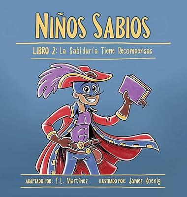 Niños Sabios: Libro 2: La Sabiduría Tiene Recompensas (Spanish Edition)