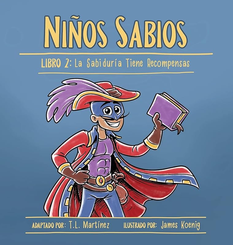 Niños Sabios: Libro 2: La Sabiduría Tiene Recompensas (Spanish Edition) by T L Martínez