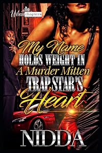 My Name Holds Weight in a Murda Mitten Trap Star’s Heart by Nidda